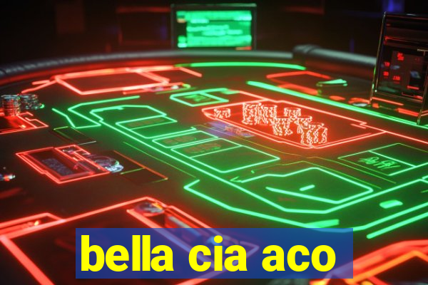 bella cia aco